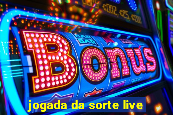 jogada da sorte live